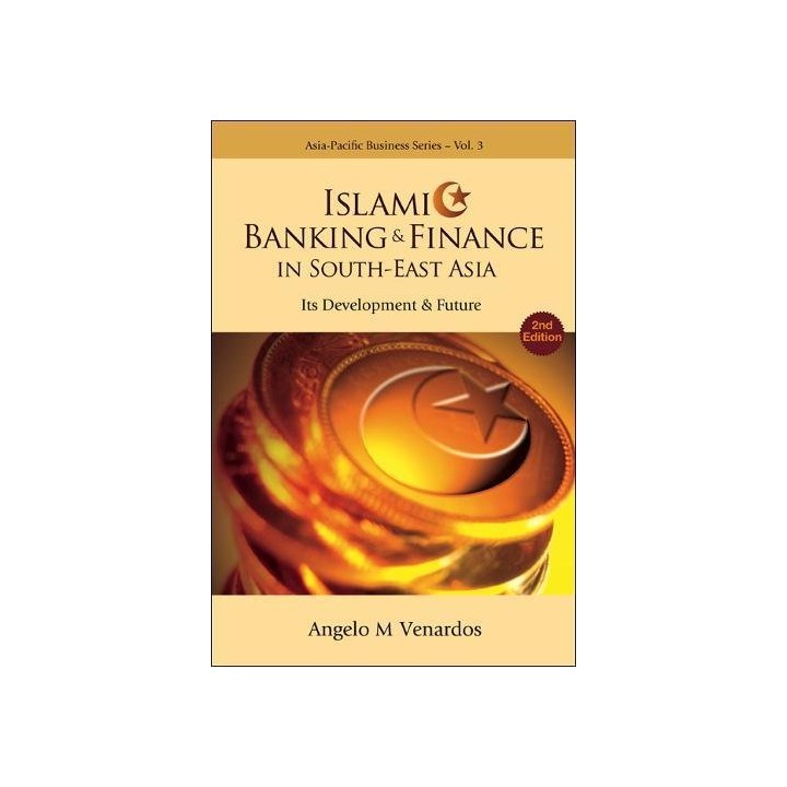 Islamic banking and finance in south-east asia: its development and future (2nd edition) (Asia-pacific Business Series)